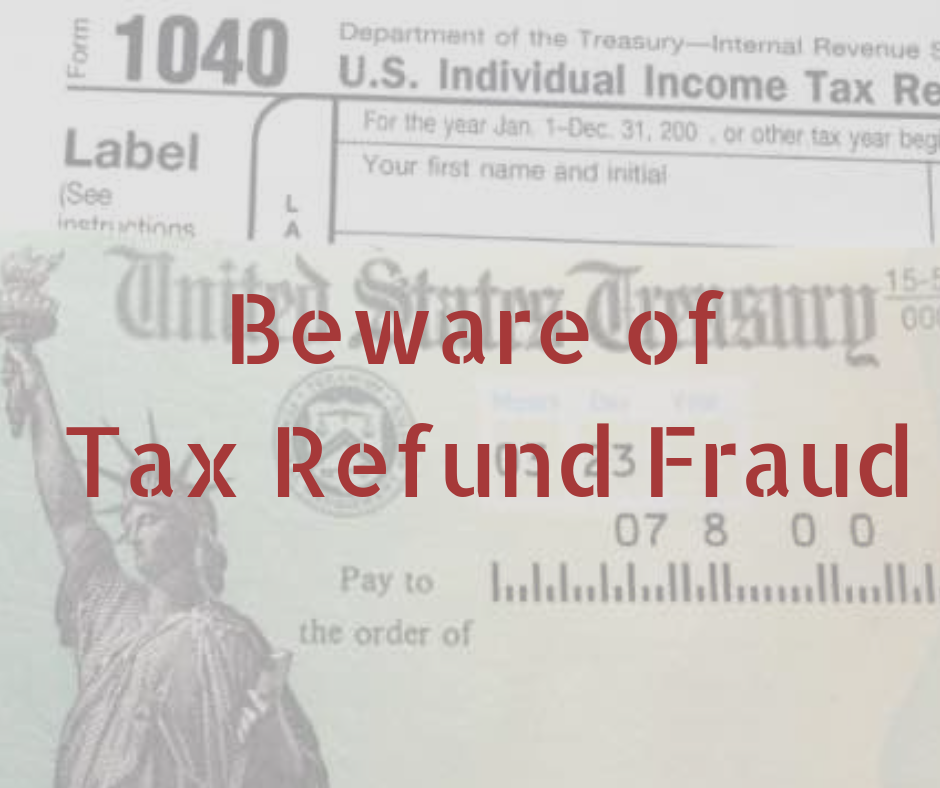 Beware of Tax Refund Fraud